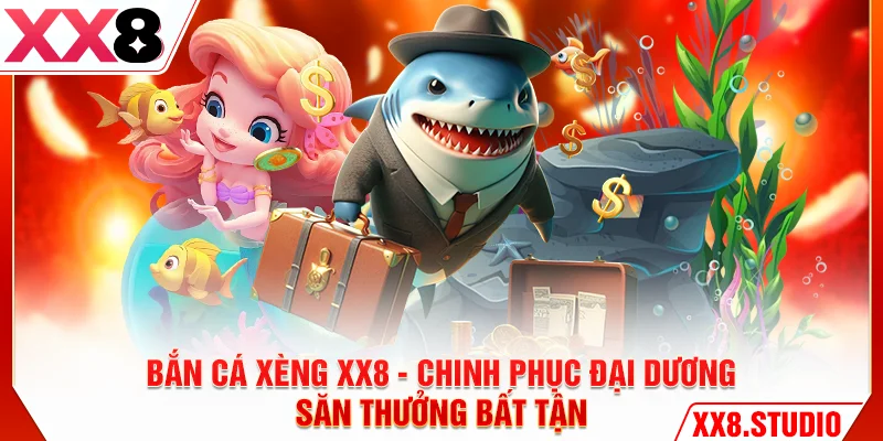 Bắn Cá Xèng XX8 - Chinh Phục Đại Dương, Săn Thưởng Bất Tận