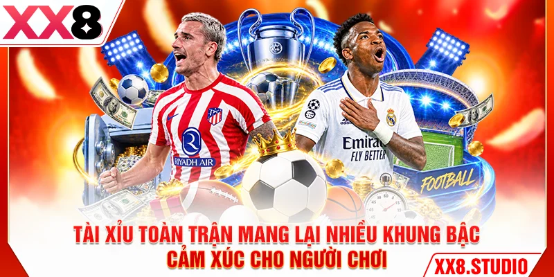 Tài xỉu toàn trận mang lại nhiều khung bậc cảm xúc cho người chơi